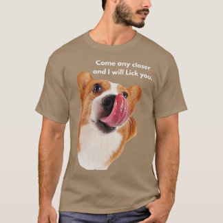 Womens Funny Corgi Dog Breed  Come Any Closer and  T-Shirt