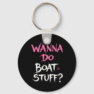 Womens Funny Cruise Sirts for Women - Wanna Do Key Ring