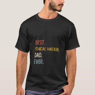 Womens Funny Dad Best Ethical Hacker Dad Evers Fat T-Shirt