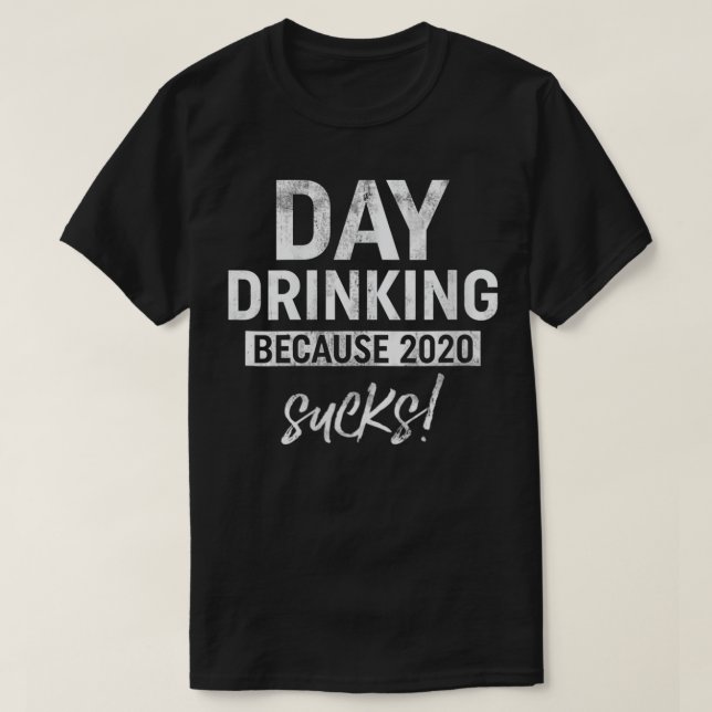 Womens Funny Day Drinking Because 2020 Sucks Vinta T-Shirt (Design Front)