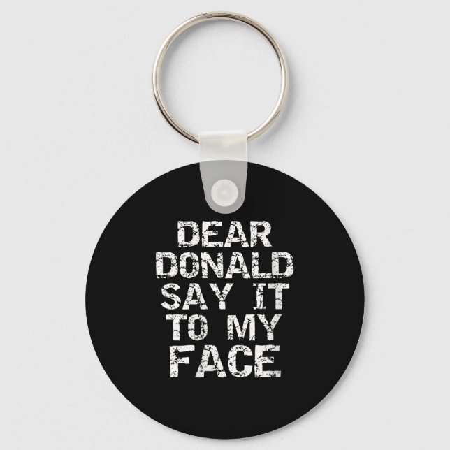 Womens Funny Dear Donald Say It To My Face Electio Key Ring (Front)