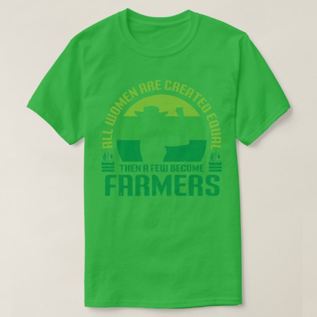 Womens Funny Farmer Quote, All Women Are Created E T-Shirt (Design Front)