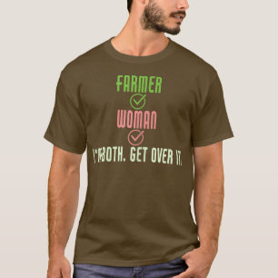 Womens Funny Farmer Woman I'm Both Get Over It Far T-Shirt
