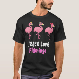 Womens Funny flamingos, peace love, pink flamingo  T-Shirt