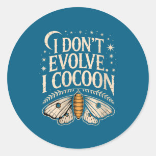 Womens Funny Gothic Quote I Don’t Evolve I Cocoon Classic Round Sticker