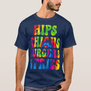 Womens Funny Hips Thighs Burgers Fries Girls Foodi T-Shirt