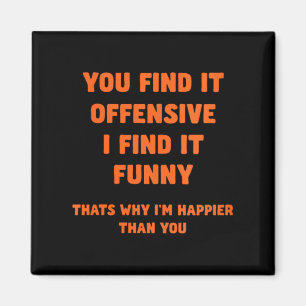 Womens Funny Humour Offensive Happy Quote Sarcasti Magnet