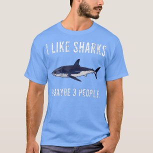 Womens Funny I Like Shortfin Mako Shark And Maybe T-Shirt