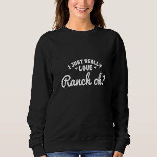 Womens Funny I put ranch on my ranch - Ranch Sauce Sweatshirt