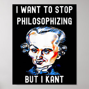 Womens Funny I Want To Stop Philosophising But I K Poster