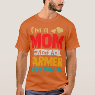 Womens Funny I'm A Mum And A Farmer Funny Mother's T-Shirt
