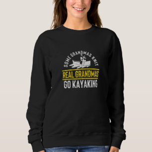 Womens Funny Kayaker Some Grandmas Knit Real Grand Sweatshirt