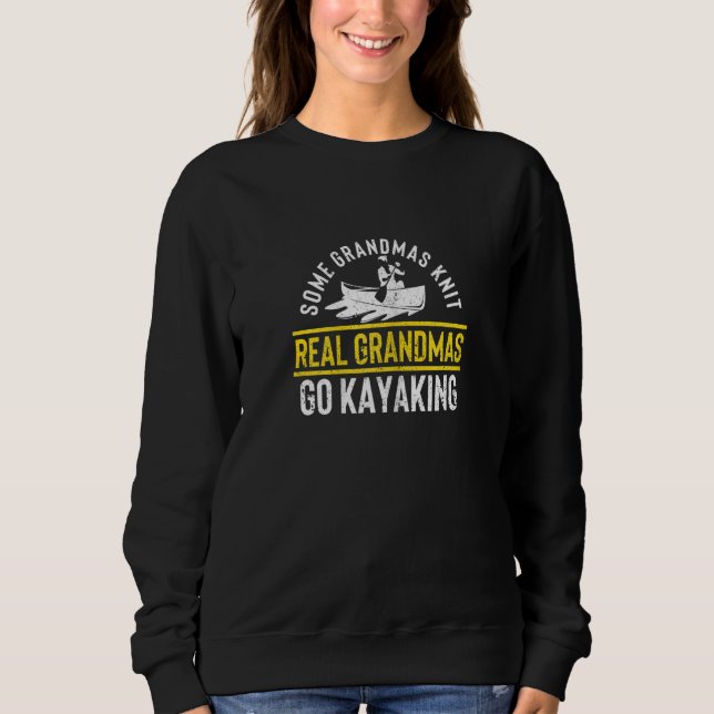 Womens Funny Kayaker Some Grandmas Knit Real Grand Sweatshirt (Front)