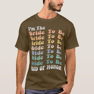 Womens Funny Maid of Honor Bride To Be Matching Ba T-Shirt