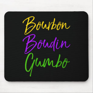 Womens Funny Mardi Gras Quote New Orleans Gift Bou Mouse Pad
