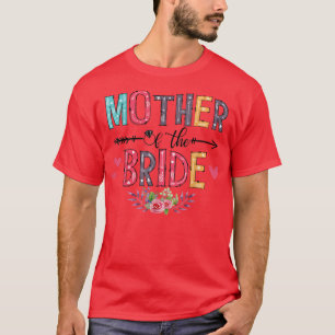 Womens funny mother of the bride wedding celebrati T-Shirt