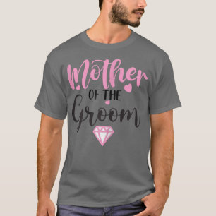 Womens funny mother of the groom celebration T-Shirt
