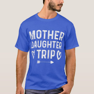Womens Funny Mother's Day Quote Mother Daughter Tr T-Shirt
