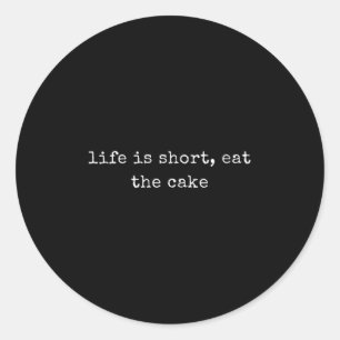 Womens Funny Motivational Life Is Short, Eat The C Classic Round Sticker