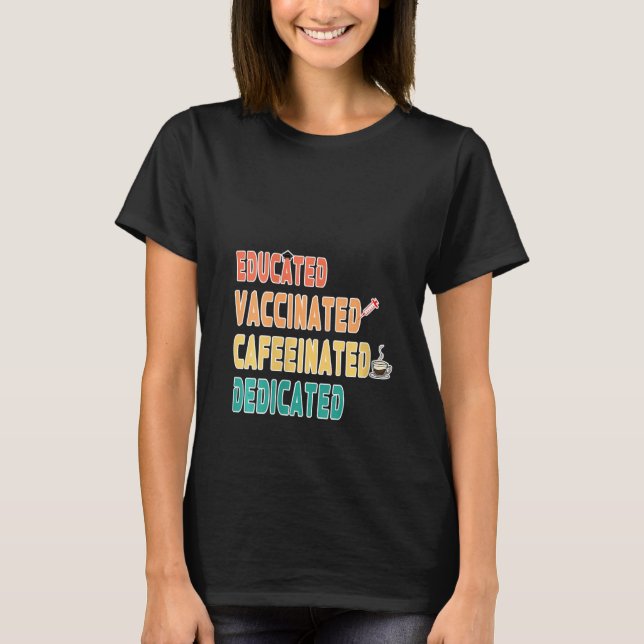 Womens Funny Nurse Educated Vaccinated Caffeinated T-Shirt (Front)