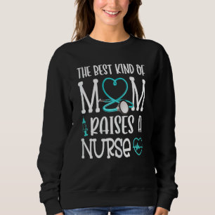 Womens Funny Nurse Mum Quote The Best Kind Of Mum Sweatshirt