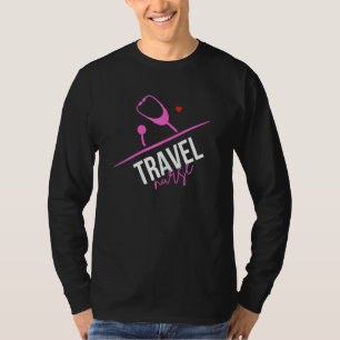 Womens Funny Nurse Quote Travel Nurse Cool Nurse T-Shirt