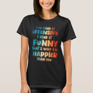 Womens Funny Offensive Sarcastic Humour Quote Witt T-Shirt