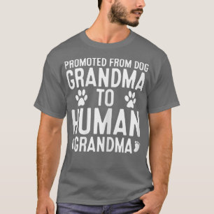 Womens Funny Promoted From Dog Grandma to Human Gr T-Shirt