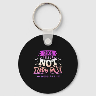 Womens Funny Quote Sy Thou Shalt Not Try Me  Key Ring
