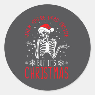 Womens Funny Quote When You're Dead Inside But It' Classic Round Sticker