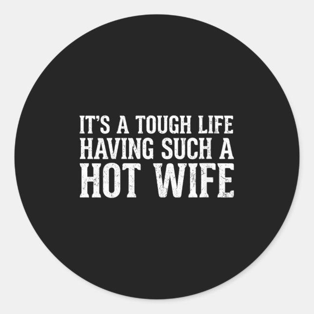 Women's Funny Quotes It’s A Tough Life Having Such Classic Round Sticker (Front)
