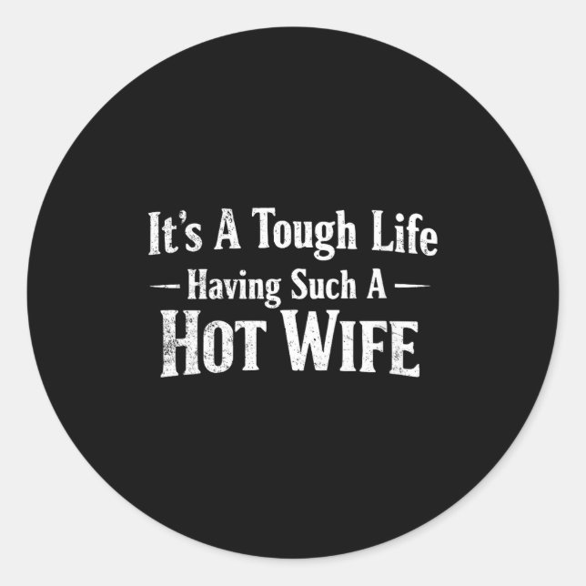 Women's Funny Quotes It’s A Tough Life Having Such Classic Round Sticker (Front)