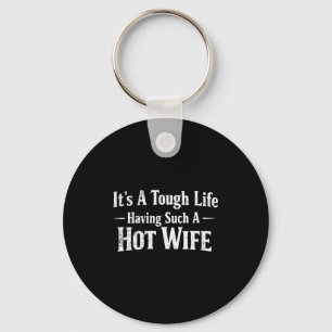 Womens Funny Quotes It’s A Tough Life Having Such Key Ring