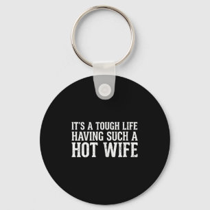 Women's Funny Quotes It’s A Tough Life Having Such Key Ring