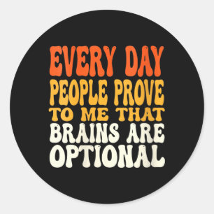 Womens Funny Sarcastic Brains Are Optional Quote Classic Round Sticker