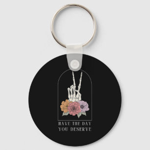 Womens Funny Sarcastic Have The Day You Deserve Mo Key Ring