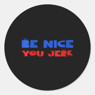 Womens Funny Sarcastic Humour Men Women Quote Be Classic Round Sticker