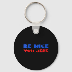 Womens Funny Sarcastic Humour Men Women Quote Be Key Ring