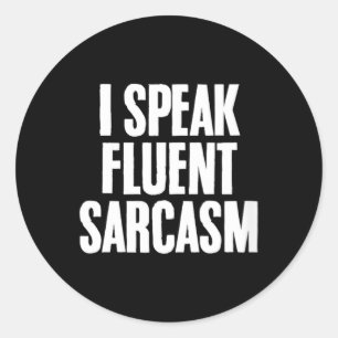 Womens Funny Sarcastic Humour Quote Fluent Sarcasm Classic Round Sticker