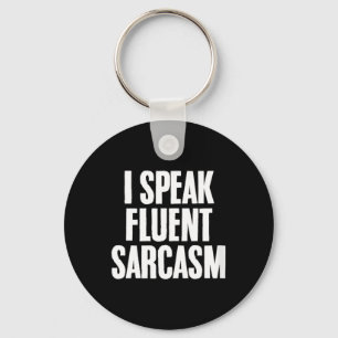 Womens Funny Sarcastic Humour Quote Fluent Sarcasm Key Ring