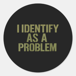 Womens Funny Sarcastic Humour Quote Identify As A Classic Round Sticker