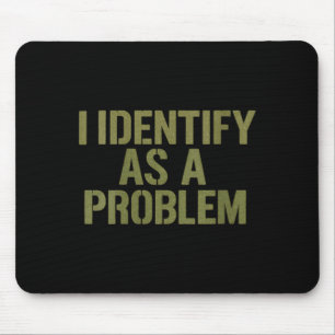 Womens Funny Sarcastic Humour Quote Identify As A Mouse Pad