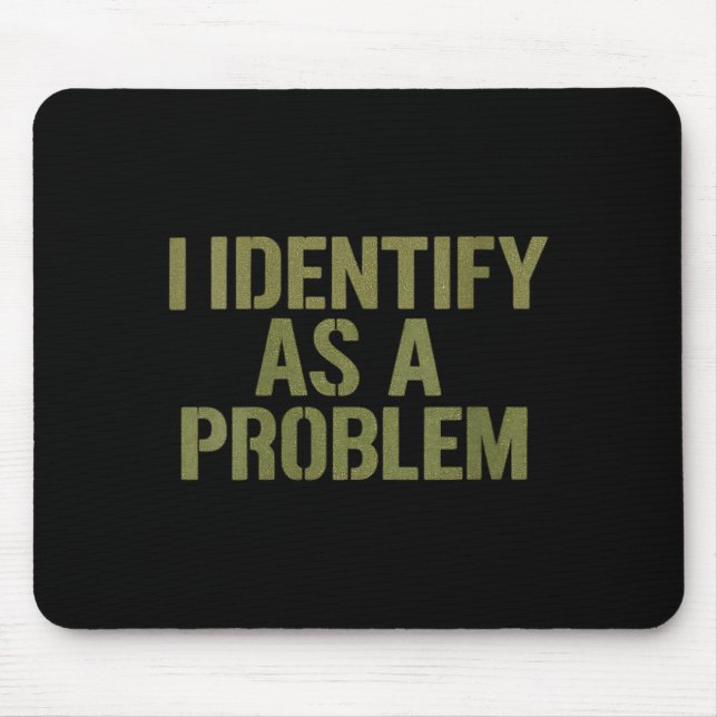 Womens Funny Sarcastic Humour Quote Identify As A Mouse Pad (Front)