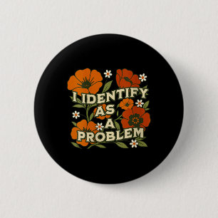 Womens Funny Sarcastic Humour Quote Women Identify 6 Cm Round Badge