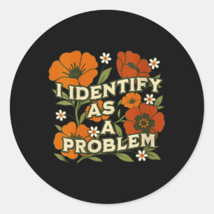 Womens Funny Sarcastic Humour Quote Women Identify Classic Round Sticker