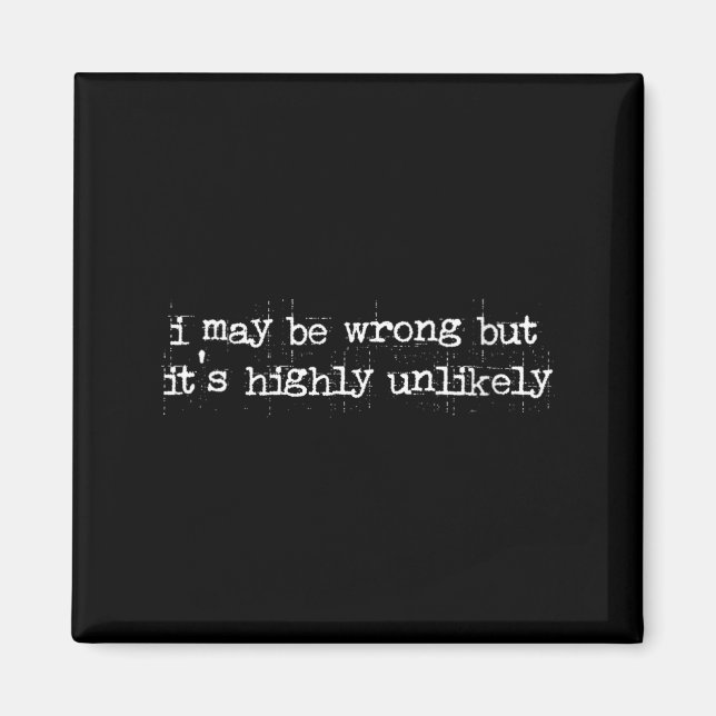 Womens Funny Sarcastic Quote May Be Wrong Rarely Magnet (Front)