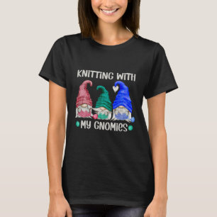 Womens Funny Text Knitting With My Gnomies For Cro T-Shirt