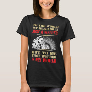 Womens Funny Welder My Husband Is My World Welde T-Shirt