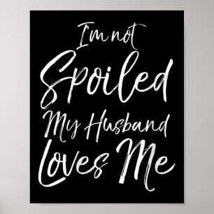 Womens Funny Wife Quote Gift I'm Not Siled My Husb Poster