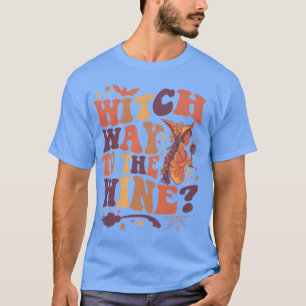 Womens Funny Witch Quote Witch Way To The Wine Pre T-Shirt